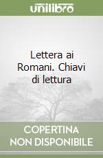 Lettera ai Romani. Chiavi di lettura libro