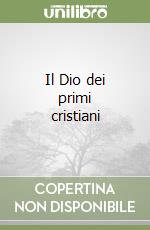 Il Dio dei primi cristiani libro