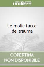 Le molte facce del trauma libro