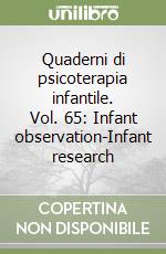 Quaderni di psicoterapia infantile. Vol. 65: Infant observation-Infant research libro