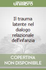 Il trauma latente nel dialogo relazionale dell'infanzia