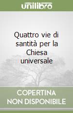 Quattro vie di santità per la Chiesa universale