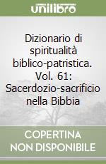 Dizionario di spiritualità biblico-patristica. Vol. 61: Sacerdozio-sacrificio nella Bibbia libro