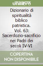 Dizionario di spiritualità biblico patristica. Vol. 63: Sacerdozio-sacrificio nei Padri dei secoli IV-VI libro