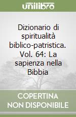 Dizionario di spiritualità biblico-patristica. Vol. 64: La sapienza nella Bibbia libro