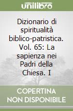 Dizionario di spiritualità biblico-patristica. Vol. 65: La sapienza nei Padri della Chiesa. I libro