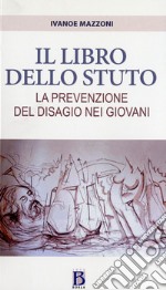 Il libro dello stuto. La prevenzione del disagio nei giovani libro