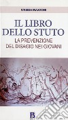 Il libro dello stuto. La prevenzione del disagio nei giovani libro