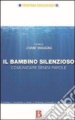 Il bambino silenzioso. Comunicare senza parole