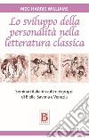 Lo sviluppo della personalità nella letteratura classica. Seminari italiani svolti nei gruppi di Biella, Savona e Venezia libro