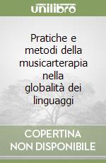 Pratiche e metodi della musicarterapia nella globalità dei linguaggi libro