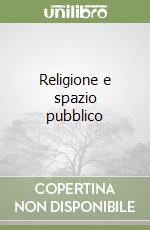 Religione e spazio pubblico libro