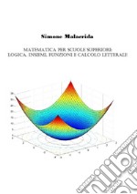 Matematica: logica, insiemi, funzioni e calcolo letterale libro