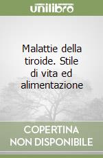 Malattie della tiroide. Stile di vita ed alimentazione