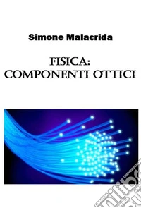 Fisica: componenti ottici