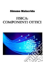 Fisica: componenti ottici libro