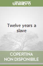 Twelve years a slave