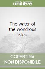 The water of the wondrous isles libro