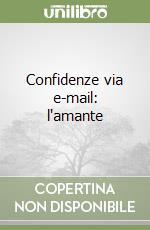 Confidenze via e-mail: l'amante