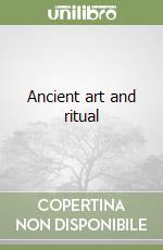 Ancient art and ritual libro