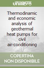 Thermodinamic and economic analysis of geothermal heat pumps for civil air-conditioning