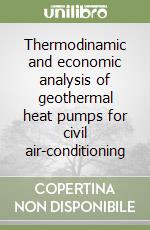 Thermodinamic and economic analysis of geothermal heat pumps for civil air-conditioning libro