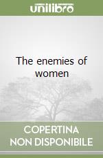 The enemies of women libro