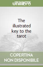 The illustrated key to the tarot libro