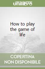 How to play the game of life libro