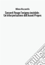 Serpent Rouge l'enigma inviolato. Un'interpretazione dell'Avant-Propos