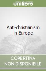 Anti-christianism in Europe libro