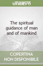 The spiritual guidance of man and of mankind libro