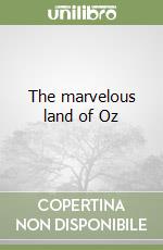 The marvelous land of Oz libro