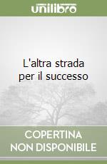 L'altra strada per il successo libro