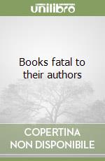 Books fatal to their authors libro