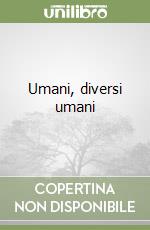 Umani, diversi umani