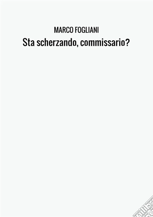 Sta scherzando, commissario?