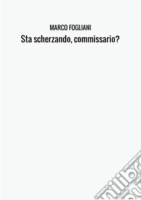 Sta scherzando, commissario? libro