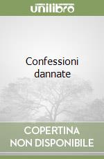 Confessioni dannate