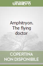 Amphitryon. The flying doctor libro