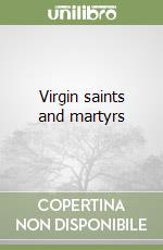 Virgin saints and martyrs libro
