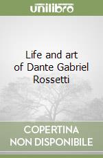 Life and art of Dante Gabriel Rossetti libro