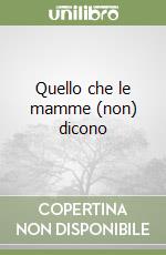 Quello che le mamme (non) dicono