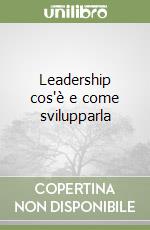 Leadership cos'è e come svilupparla