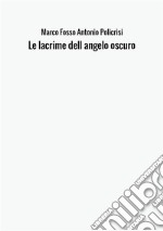 Le lacrime dell'angelo oscuro