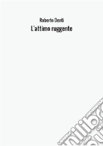 L'attimo ruggente libro