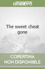 The sweet cheat gone