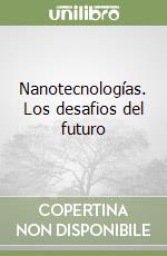 Nanotecnologías. Los desafios del futuro