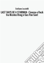 Last days of a starman. Cinema e rock tra Nicolas Roeg e Gus Van Sant