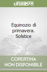 Equinozio di primavera. Solstice